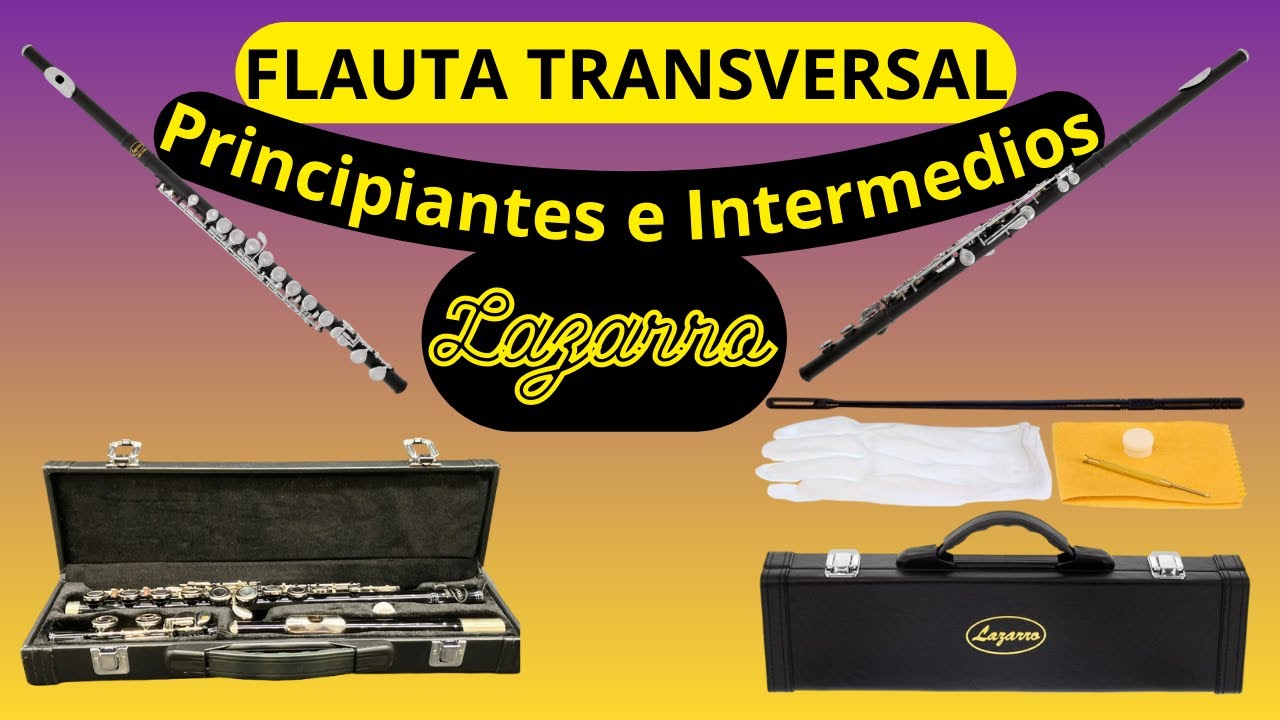 LA Flauta Trasnversal LAZARO. ES LA IDEAL PARA PRINCIPIANTES E INTERMEDIOS.
