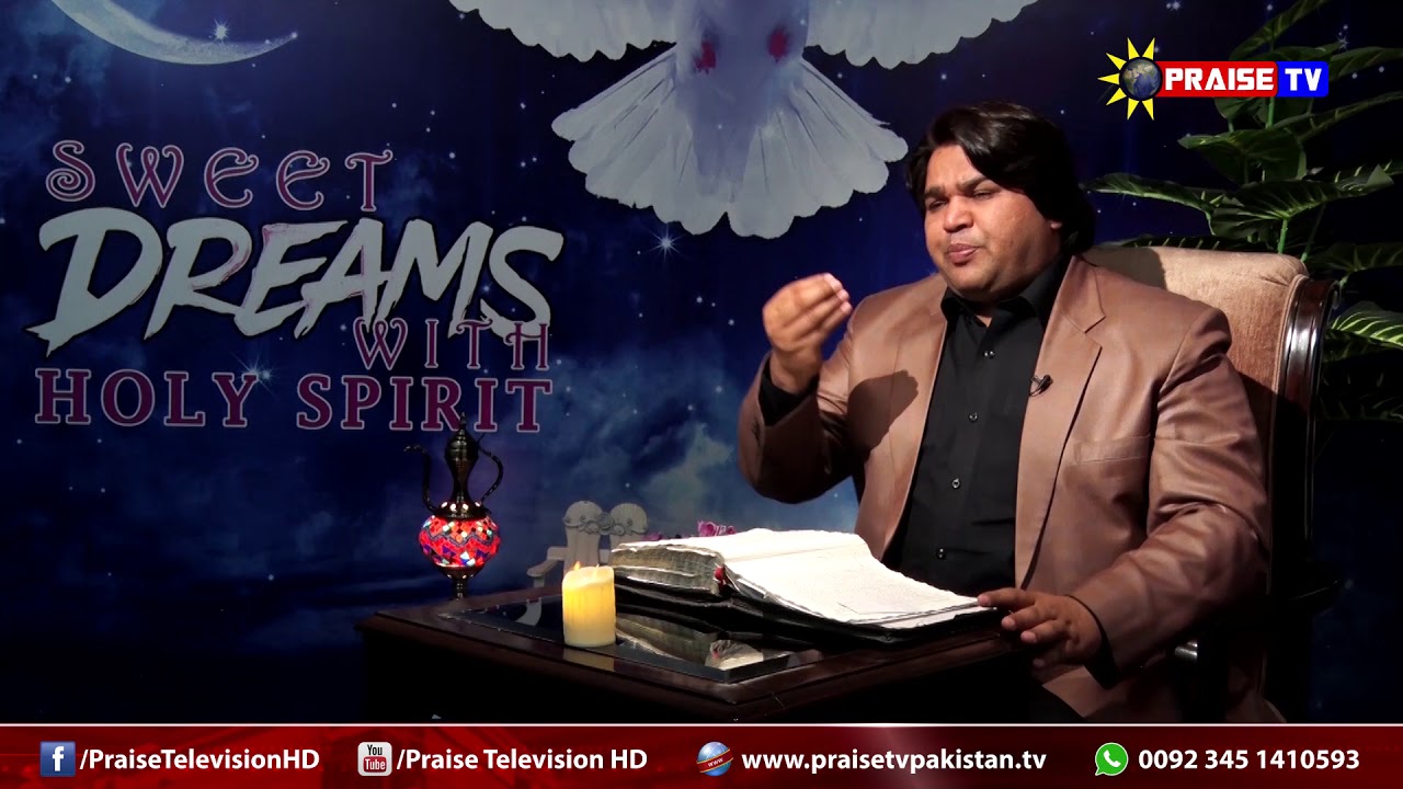 Ep 15 Sweet Dreams with Holy Spirit (Hosted by Pastor Shahzad) www.praisetvpakistan.tv