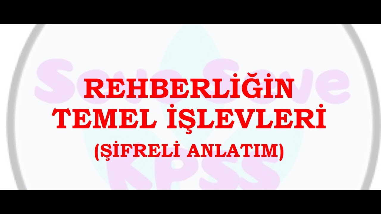 #REHBERLİK VE ÖZEL EĞİTİM - REHBERLİĞİN TEMEL İŞLEVLERİ (ŞİFRELİ ANLATIM)