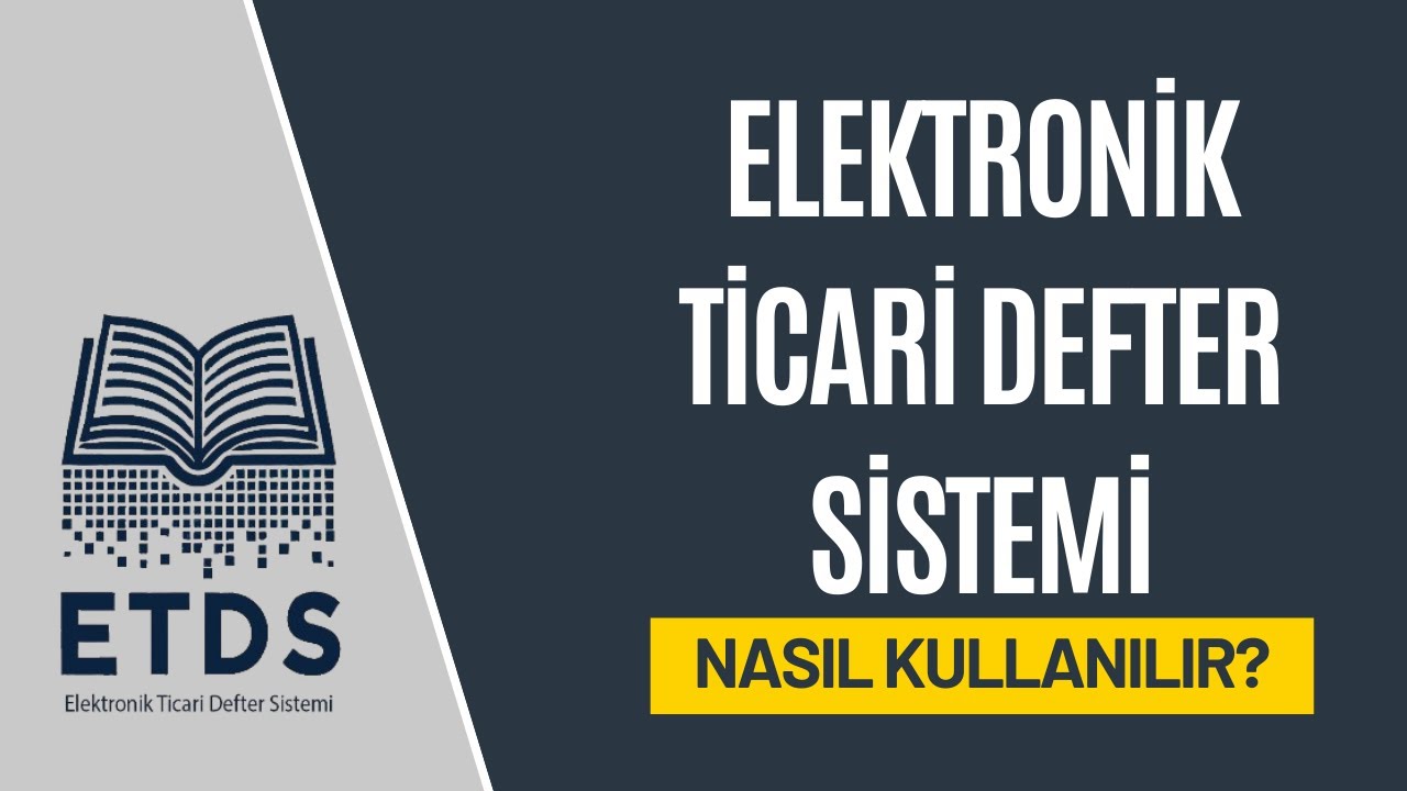 Örnek Uygulama ile Elektronik Ticari Defter Sistemi (ETDS) Nasıl Kullanılır? #ETDS #ticaretbakanlığı