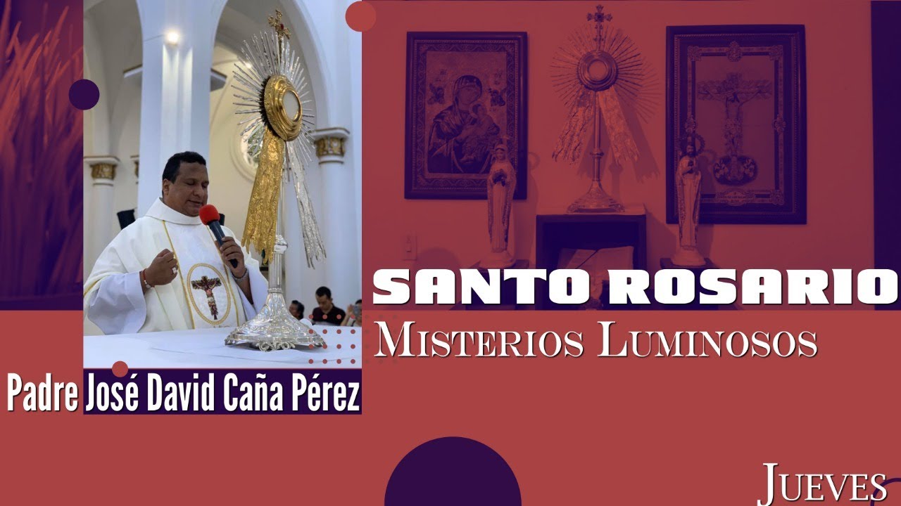 SANTO ROSARIO MISTERIOS LUMINOSOS - JUEVES