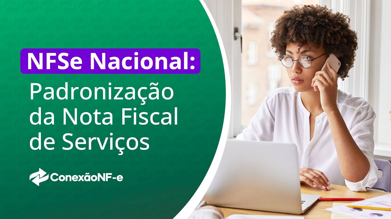 NFSe Nacional: Tudo sobre a padroniza&ccedil;&atilde;o da Nota Fiscal de Servi&ccedil;os