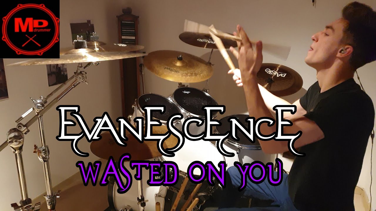 EVANESCENCE -  WASTED ON YOU (DRUM COVER)