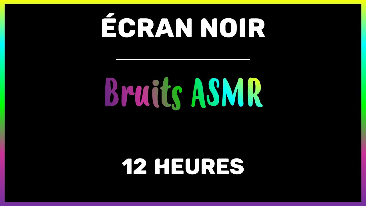 ENDORS TOI EN 5 MN 🌙 ÉCRAN NOIR - Bruits ASMR 12 H