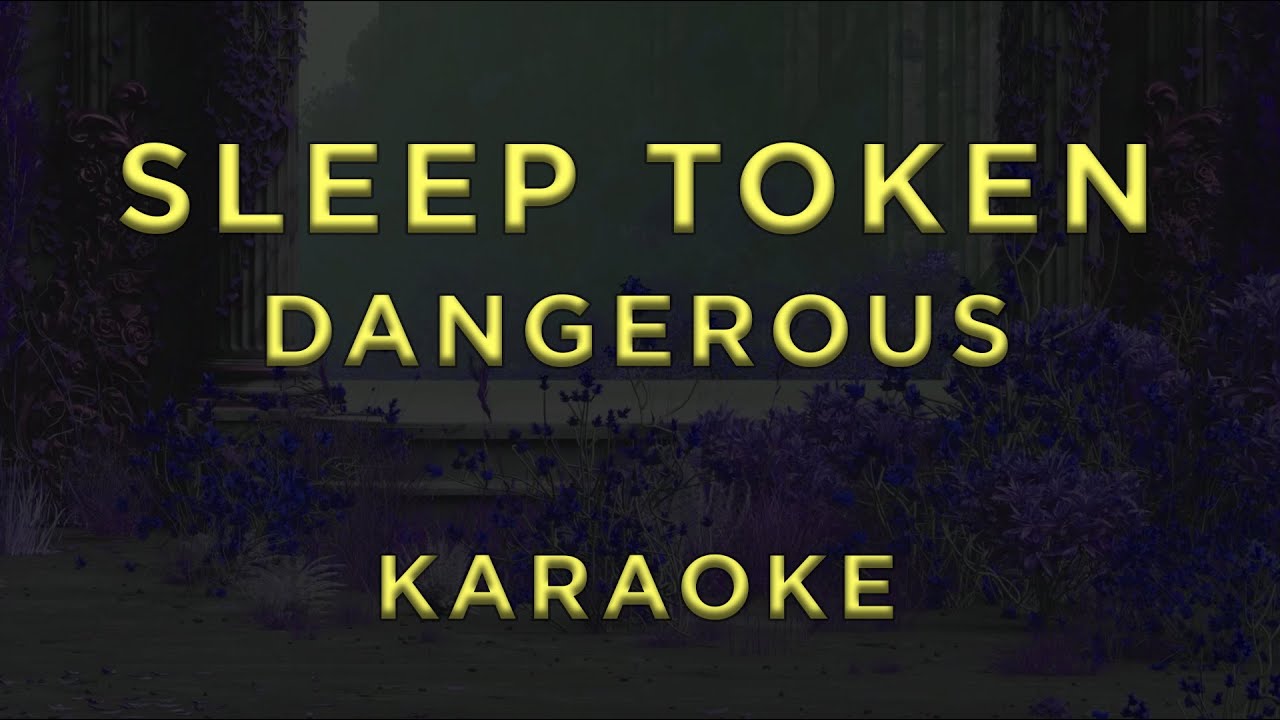 Sleep Token - Dangerous • KARAOKE
