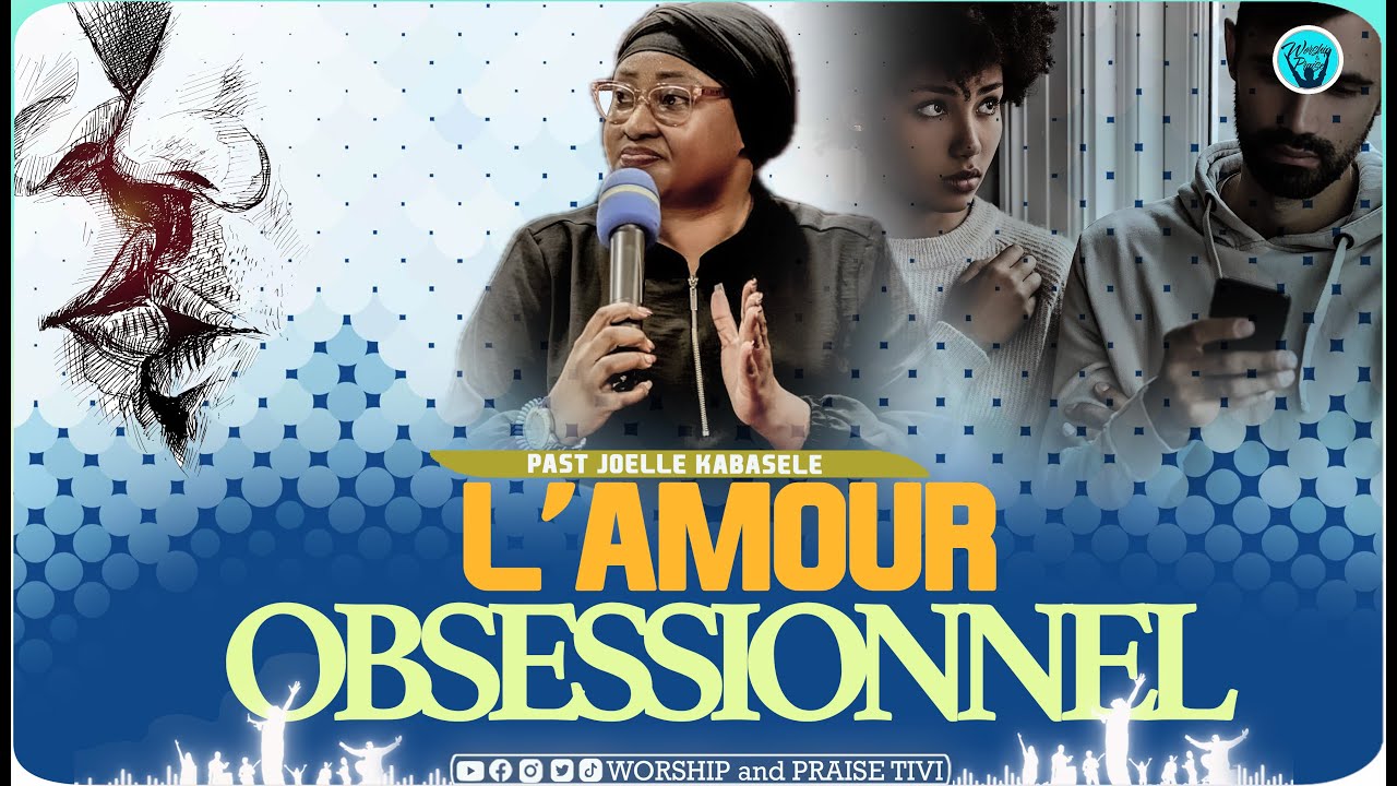 Pasteur joelle kabasele | L'Amour obsessionnel | la personne la plus dangereuse au monde. Part I