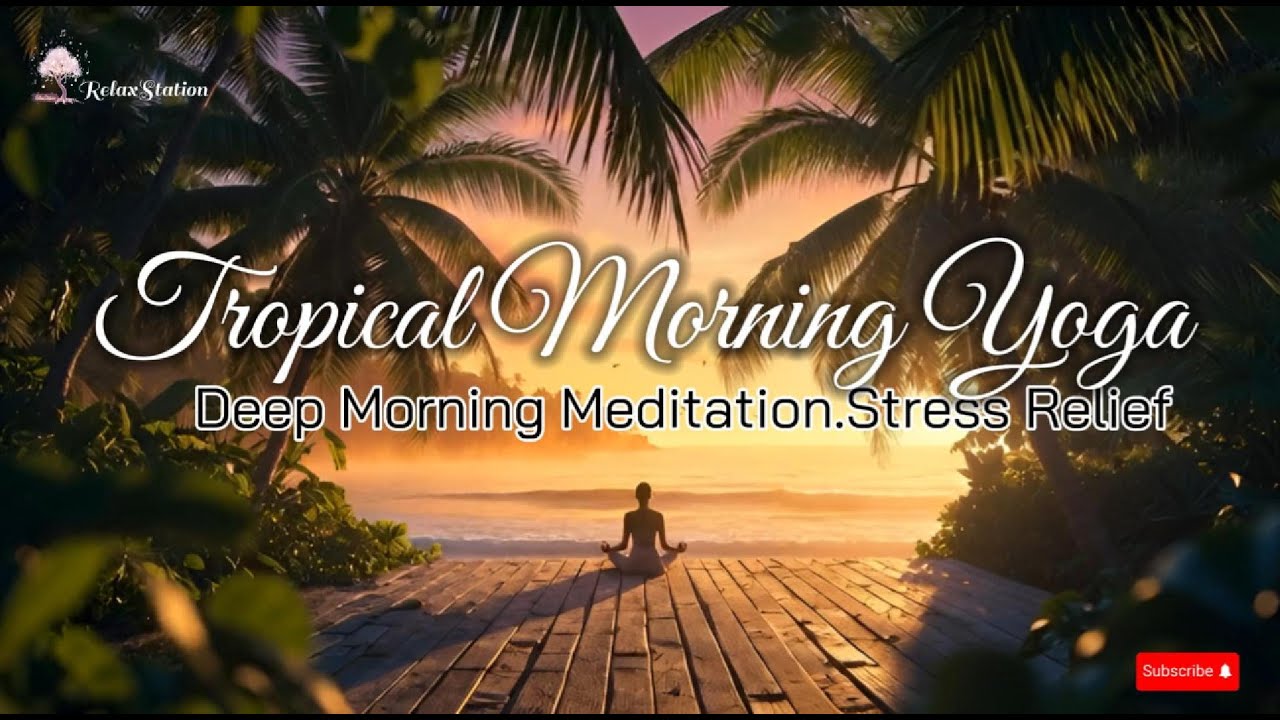 Tropical Morning Yoga | Relaxation Music#relaxationmusic #music #relax #scenery