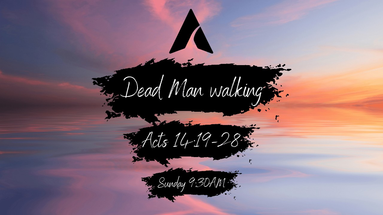 Dead Man Walking Acts 14:19-28