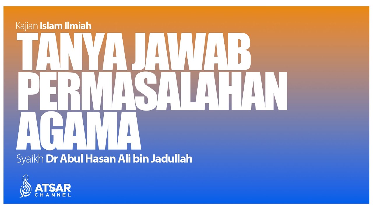 🔵 TANYA JAWAB PERMASALAHAN AGAMA - Syaikh Dr Abul Hasan Ali Jadullah Al Mishry حفظه الله