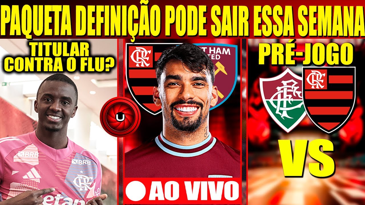 PRÉ JOGO: FLAMENGO X FLUMINENSE | PAQUETA DEFINIÇÃO PODE SAIR ESSA SEMANA | ANDREW TITULAR?