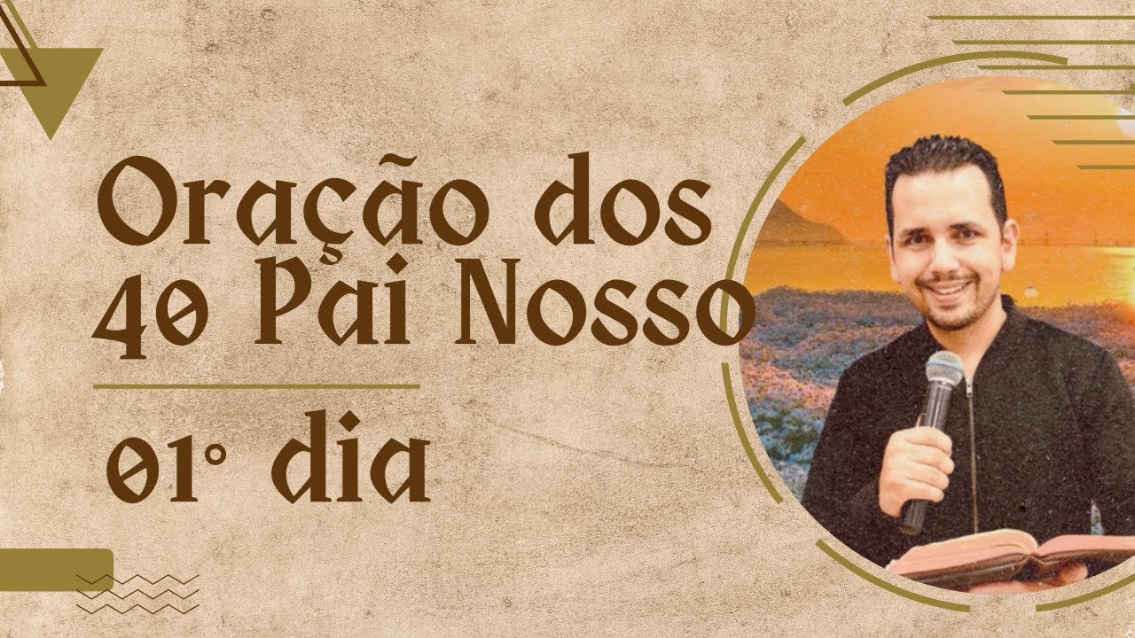 ORAÇÃO DOS 40 PAI NOSSO - Amanhecer em Deus  / Igor Sant’Ana 