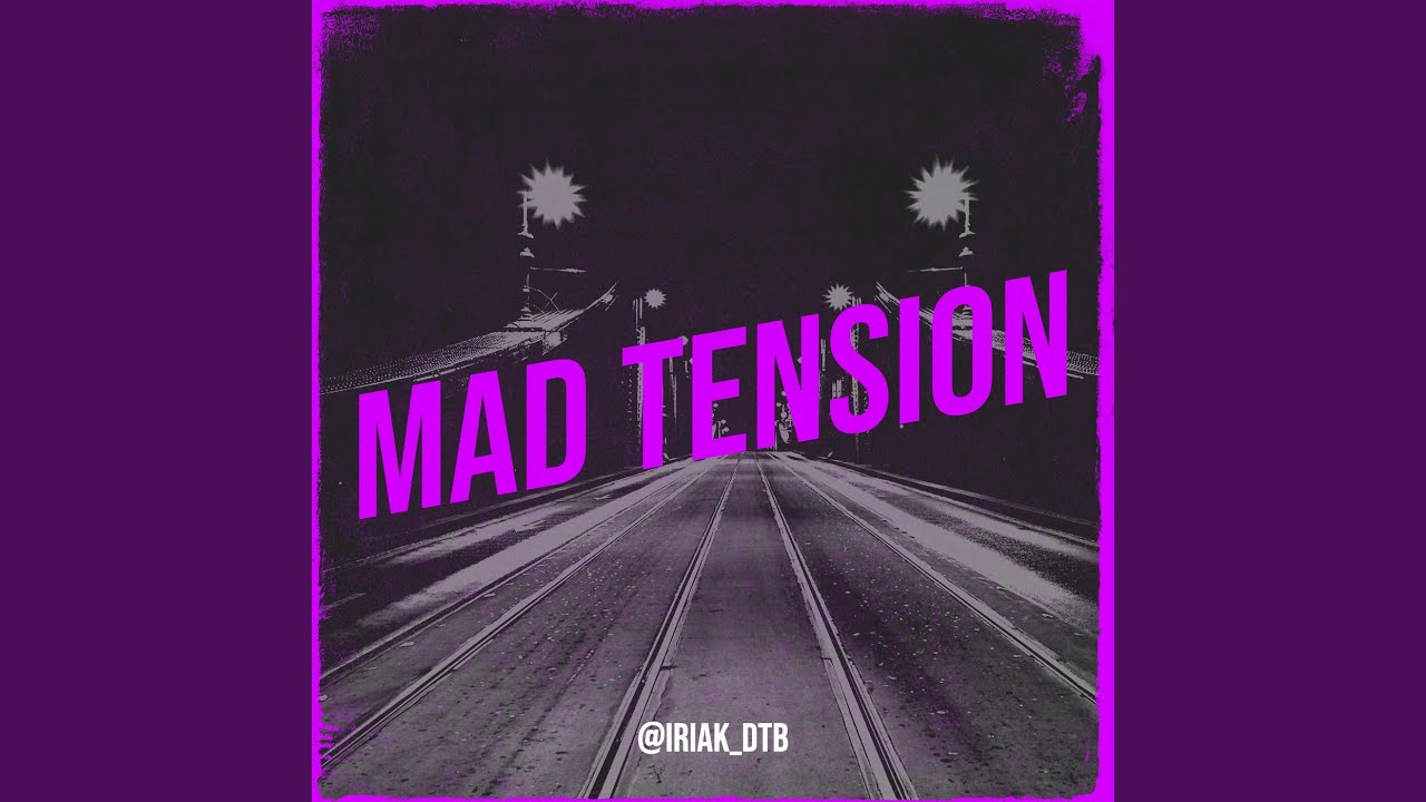 Mad Tension