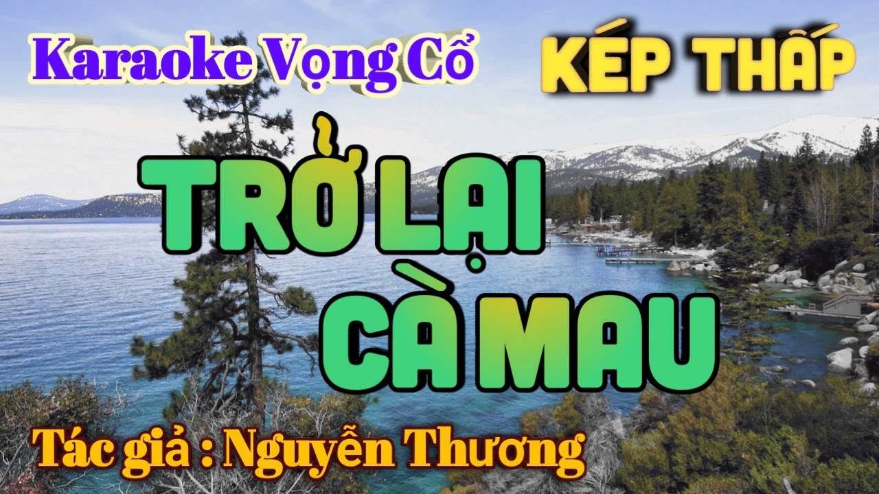 Karaoke Vọng cổ Trở Lại Cà Mau - Dây Kép Thấp - Tác giả: Nguyễn Thương.