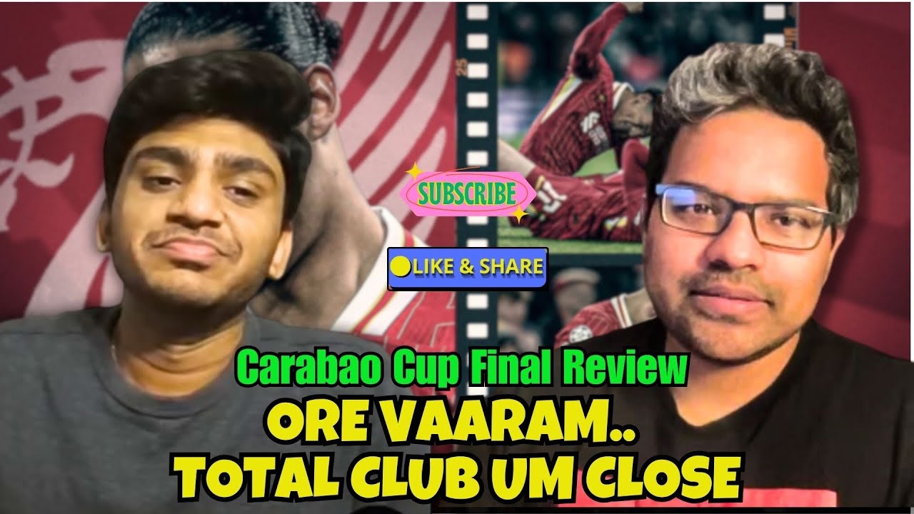 “Isak நம்மல கிழிச்சுட்டான்😭” Carabao Cup Final Review | Liverpool vs Newcastle
