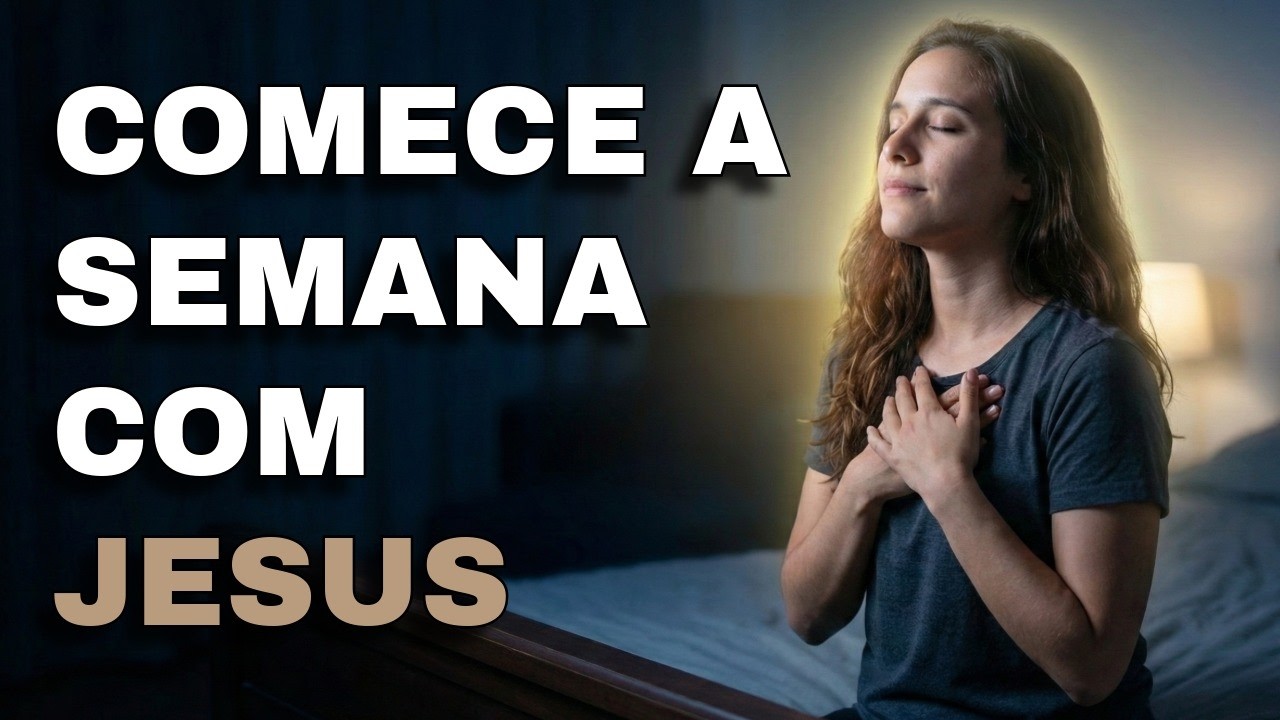 NÃO COMECE ESSA NOVA SEMANA SEM OUVIR ISSO