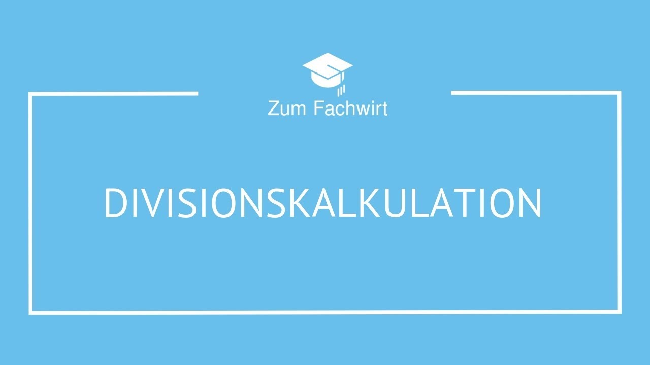 Divisionskalkulation (Einstufige, Zweistufige, Mehrstufige)