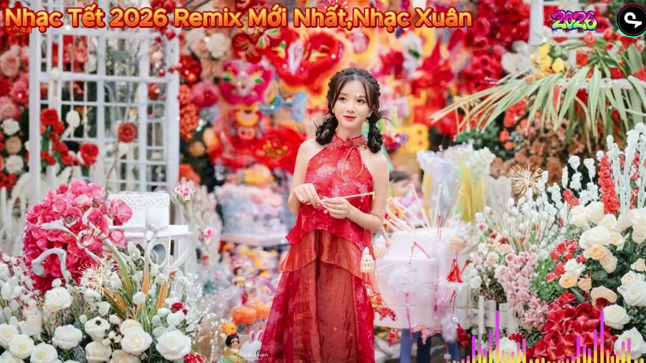 Nhạc Tết 2026 Remix, LK Nhạc Xuân 2026 Remix Hay Nhất Nghe Là Thấy Tết - Chào Xuân Bính Ngọ 2026