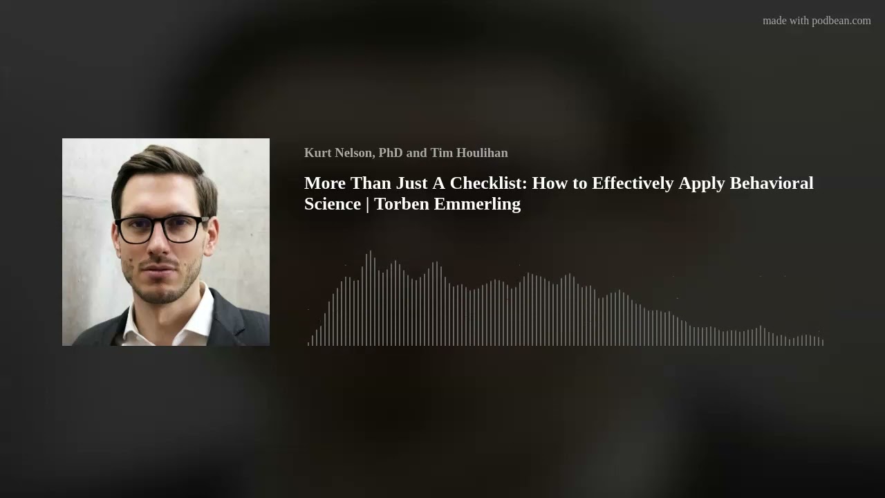More Than Just A Checklist: How to Effectively Apply Behavioral Science | Torben Emmerling