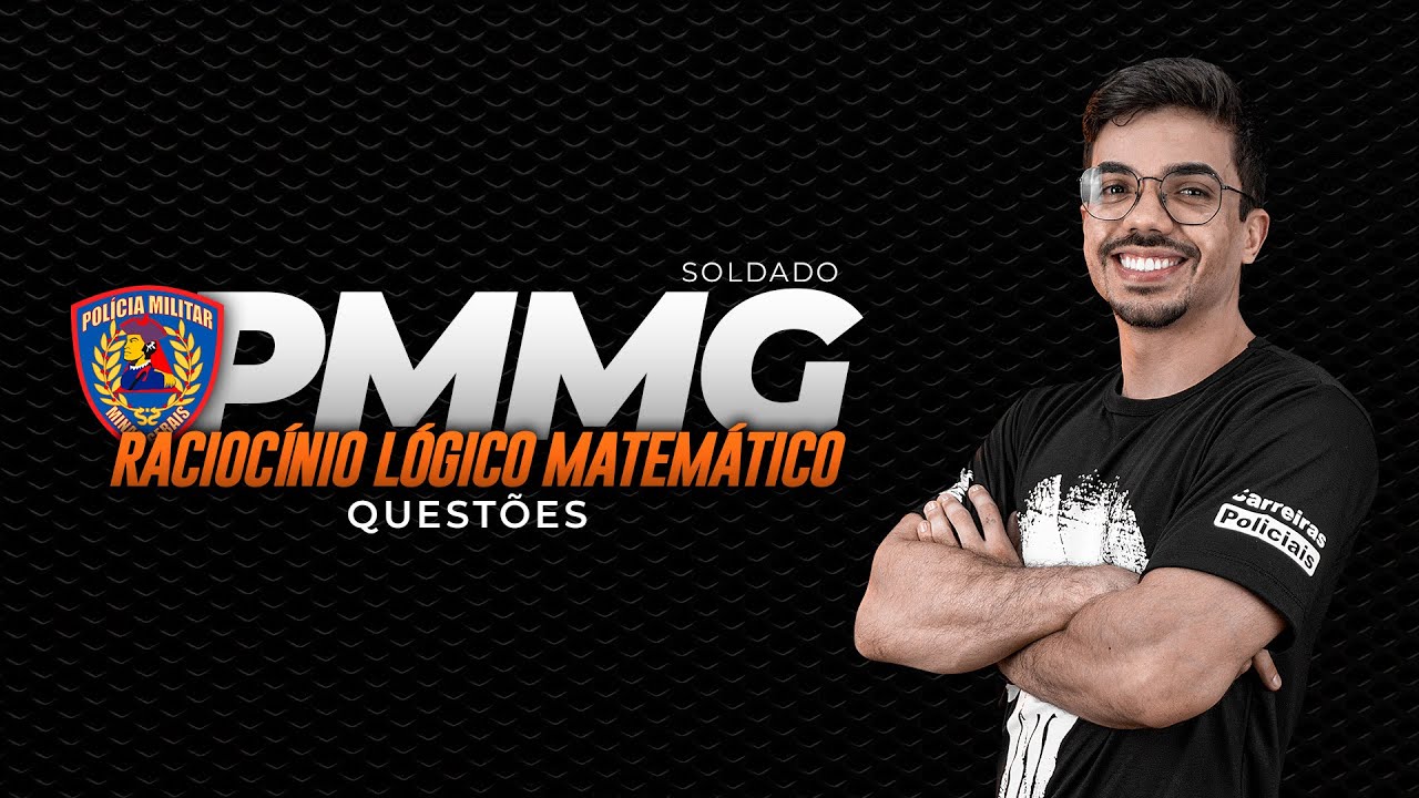 QUESTÕES PARA PMMG - RACIOCÍNIO LÓGICO-MATEMÁTICO
