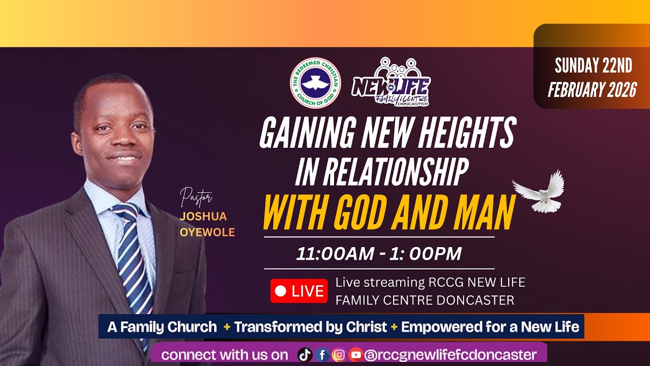 SUNDAY 22ND FEBRUARY I How to Gain New Height With God and Man | New Life Family Centre, Doncaster