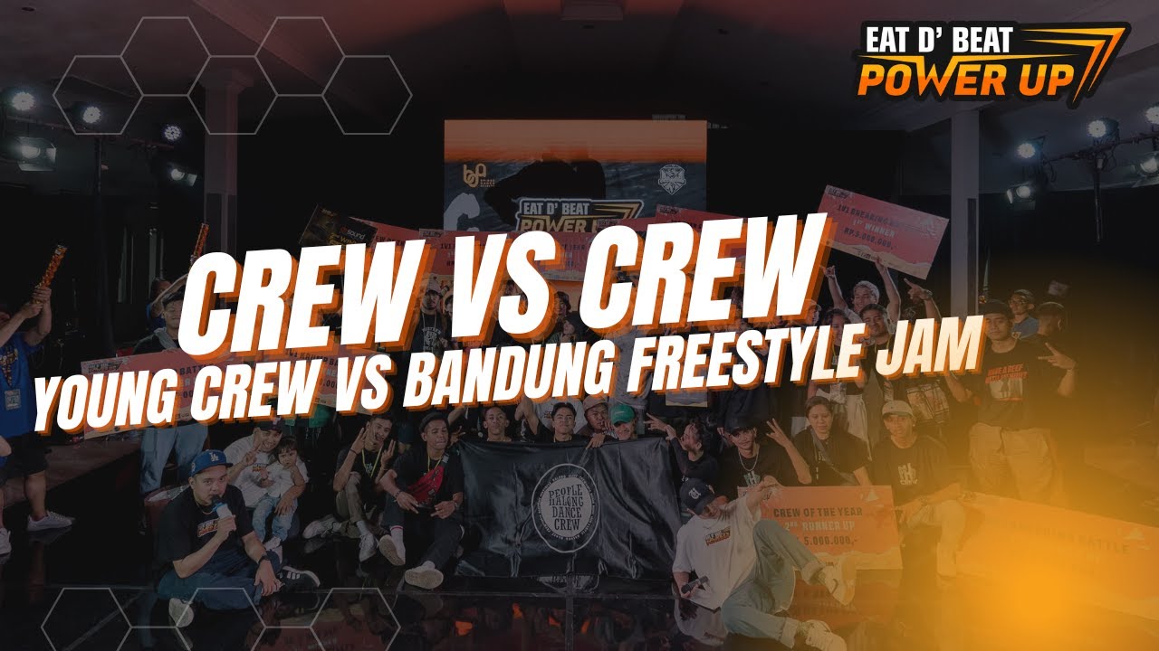 CREW VS CREW | YOUNG CREW VS BANDUNG FREESTYLE JAM | EAT D BEAT POWER UP 2022