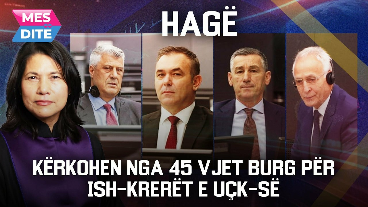 E FUNDIT – Trondit HAGA: Kërkohen nga 45 vjet burg për ish-krerët e UÇK-së | MESDITË @teve1