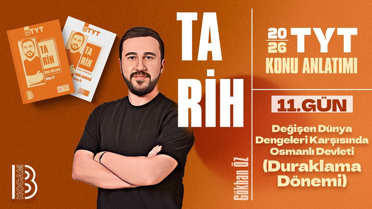 11)TYT Tarih -Değişen Dünya Dengeleri Karşısında Osmanlı Devleti (Duraklama Dönemi) -Gökhan ÖZ -2026