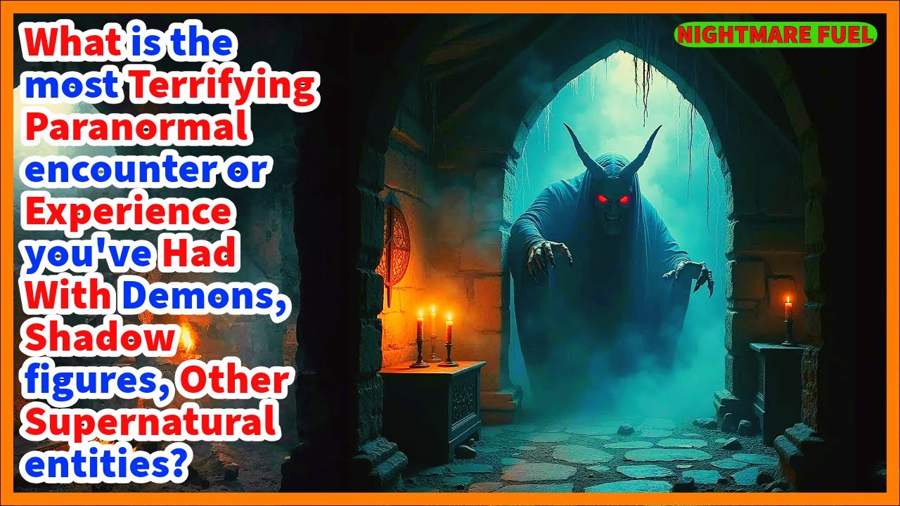 What is the most terrifying paranormal encounter you've had with demons, shadows, supernatural, etc.