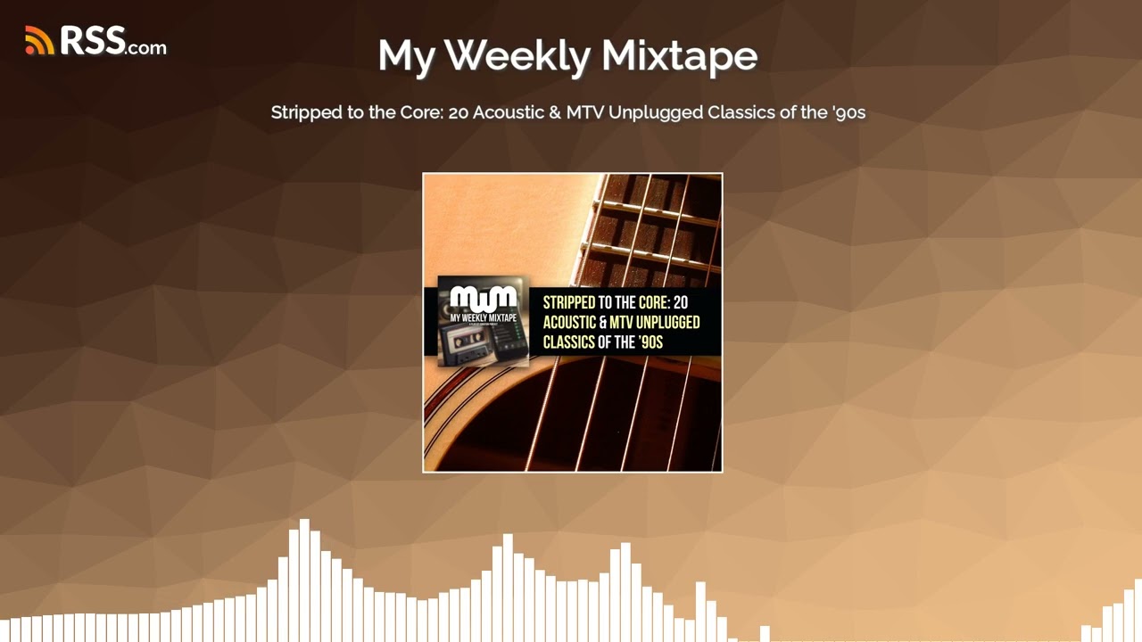 Stripped to the Core: 20 Acoustic & MTV Unplugged Classics of the ’90s