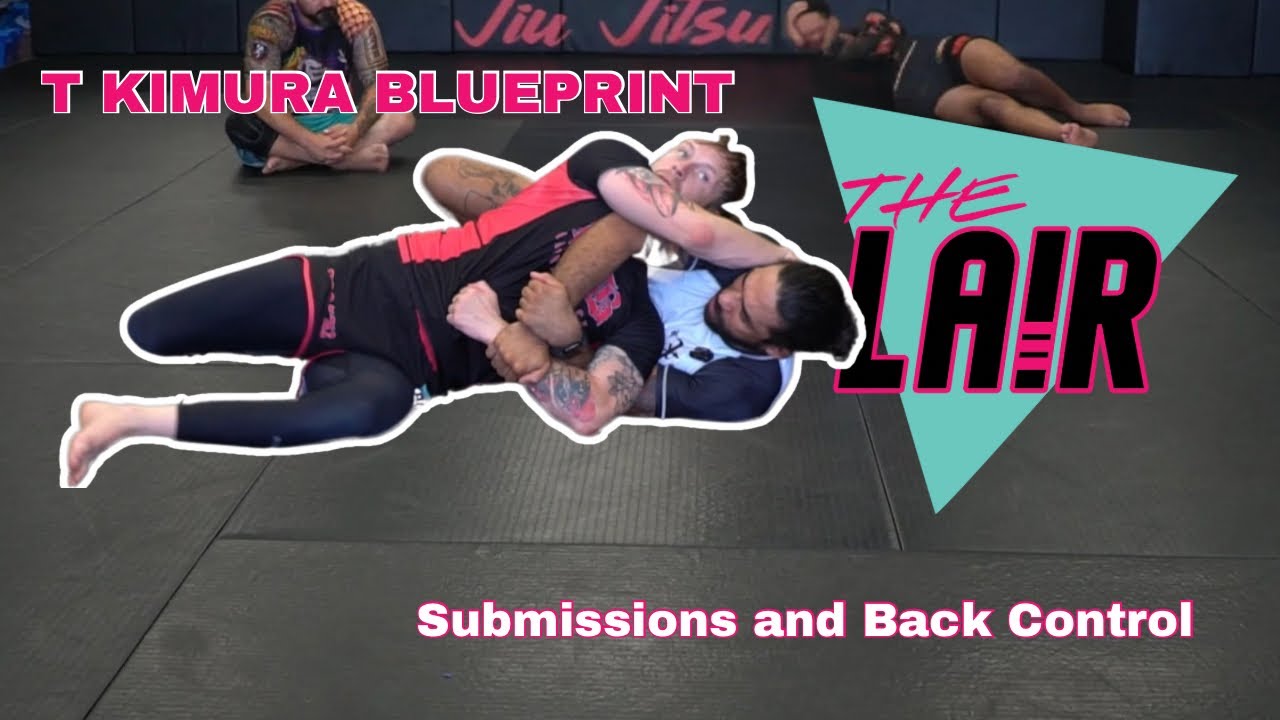 The T Kimura Blueprint: Submissions and Back Control