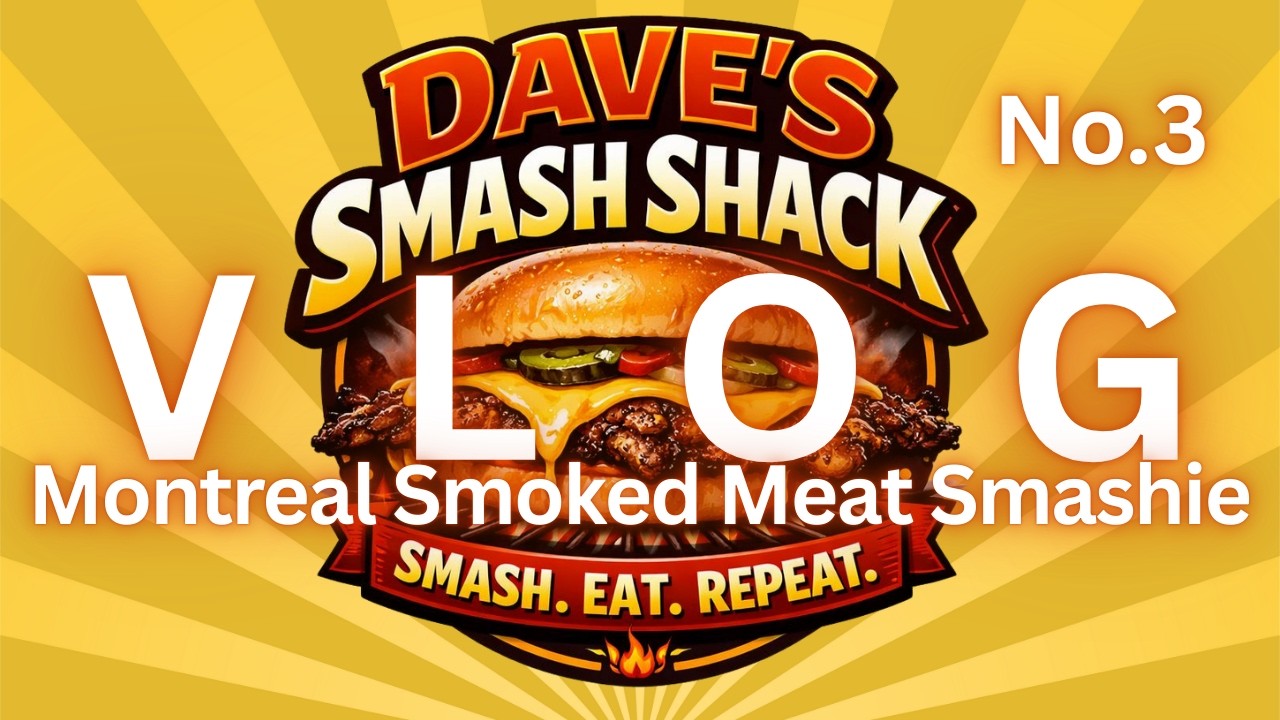 Dave's Smash Shack Vlog No.3  | Montreal Smoked Meat Smashie