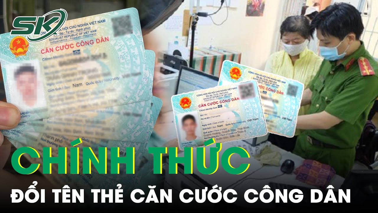 Đổi Tên Thẻ CCCD Thành Thẻ Căn Cước Từ 1/7/2024: Thêm Thông Tin Mống Mắt, ADN, Giọng Nói | SKĐS