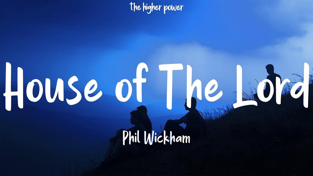 Phil Wickham - House of The Lord (Lyrics)  | 1 Hour