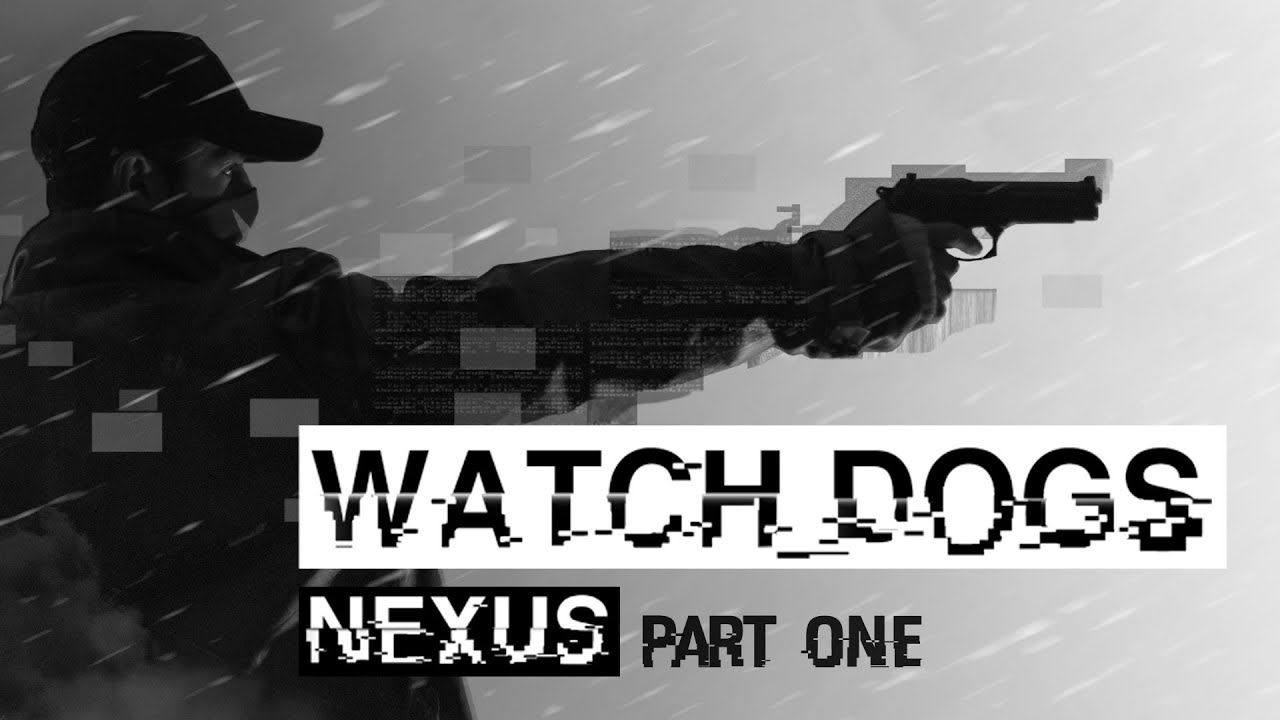 Watch Dogs: Nexus Part 1
