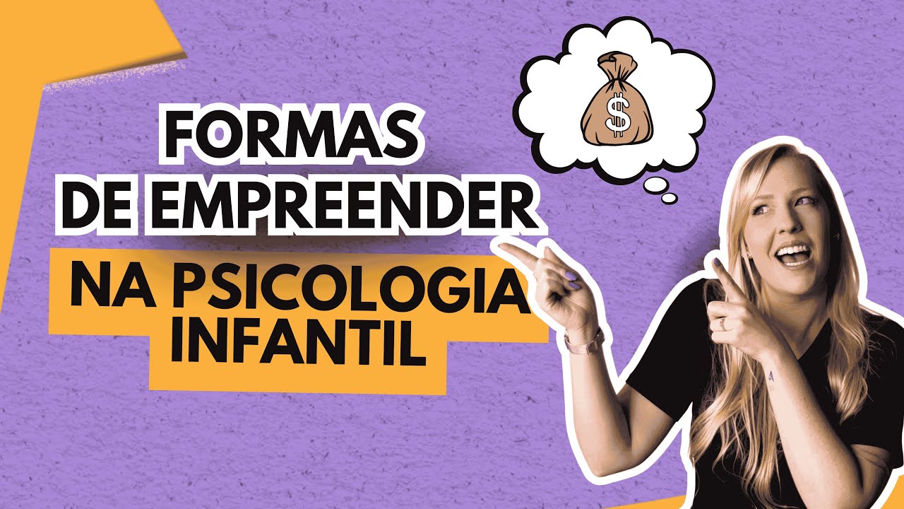 FORMAS DE EMPREENDEDORISMO NA PSICOLOGIA INFANTIL