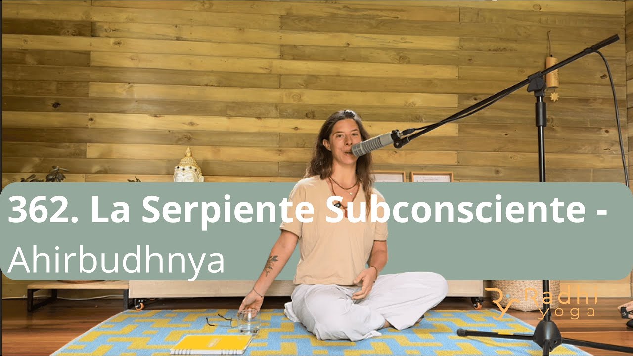 362. La Serpiente Subconsciente - Ahirbudhnya - Radhi Yoga