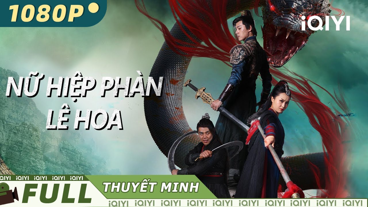 【Thuyết Minh】NỮ HIỆP PHÀN LÊ HOA | Nữ hiệp Đường triều Phàn Lê Hoa dũng cảm diệt trừ cướp！💪