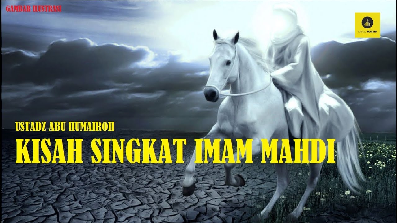 KISAH SINGKAT IMAM MAHDI - USTADZ ABU HUMAIROH