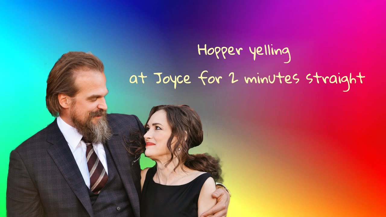 Hopper yelling at Joyce for 2 minutes straight