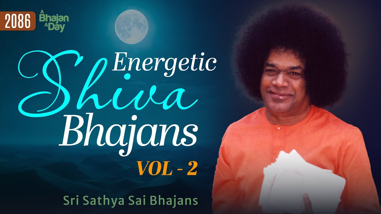 2086 - Energetic Shiva Bhajans Vol - 2 | Sri Sathya Sai Bhajans