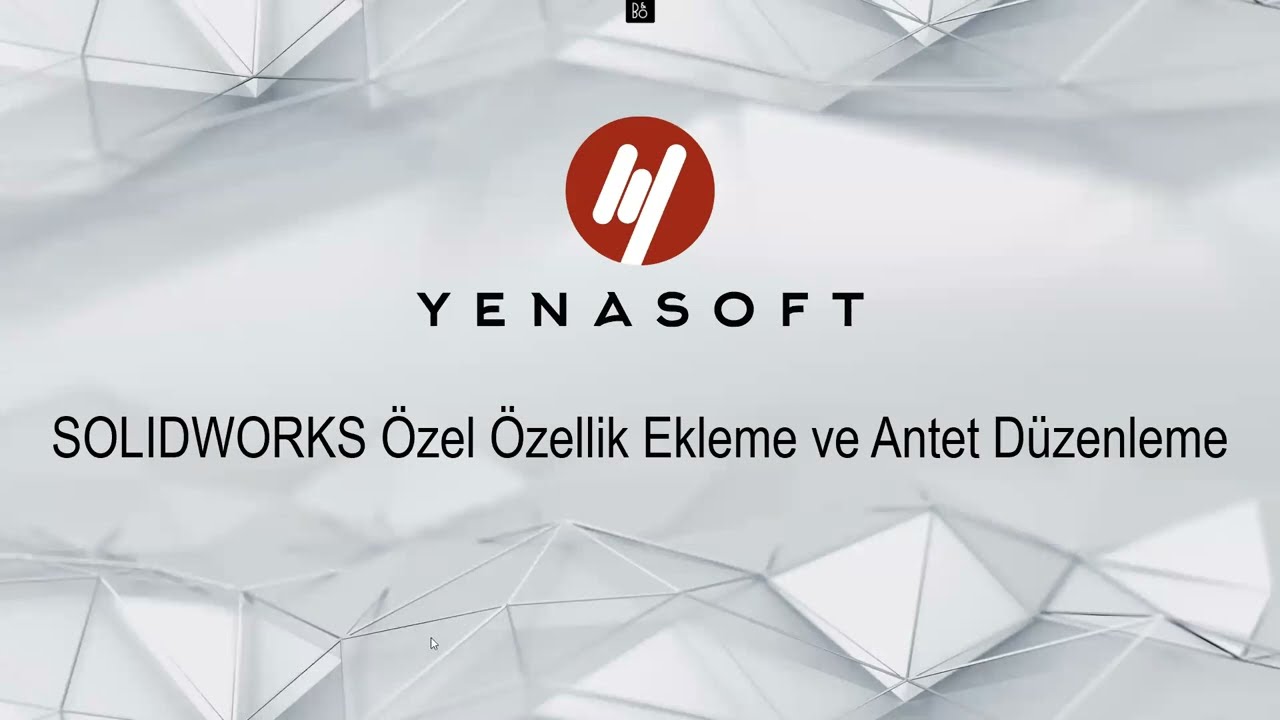 SOLIDWORKS ile Özel Özellik Ekleme ve Antet Düzenleme Webinarı