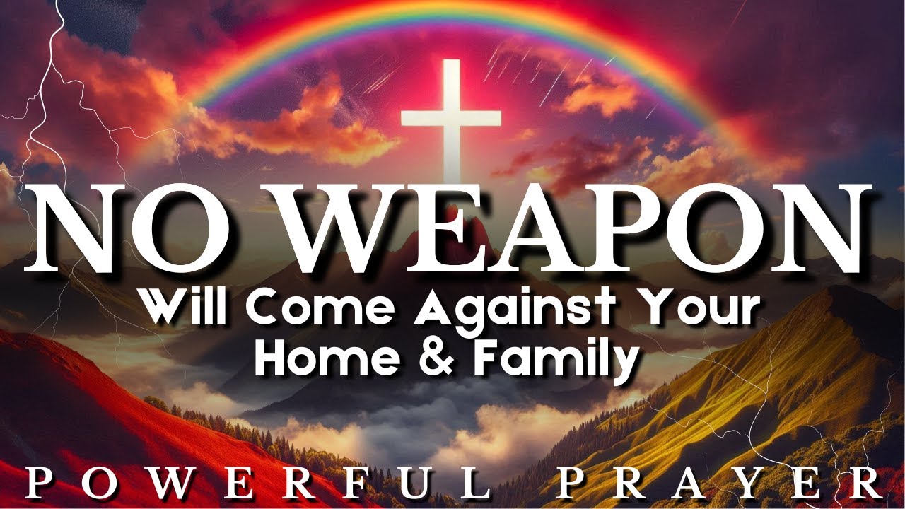 Isaiah 54:17 Prayer – Covering My Home & Family with God’s Protection