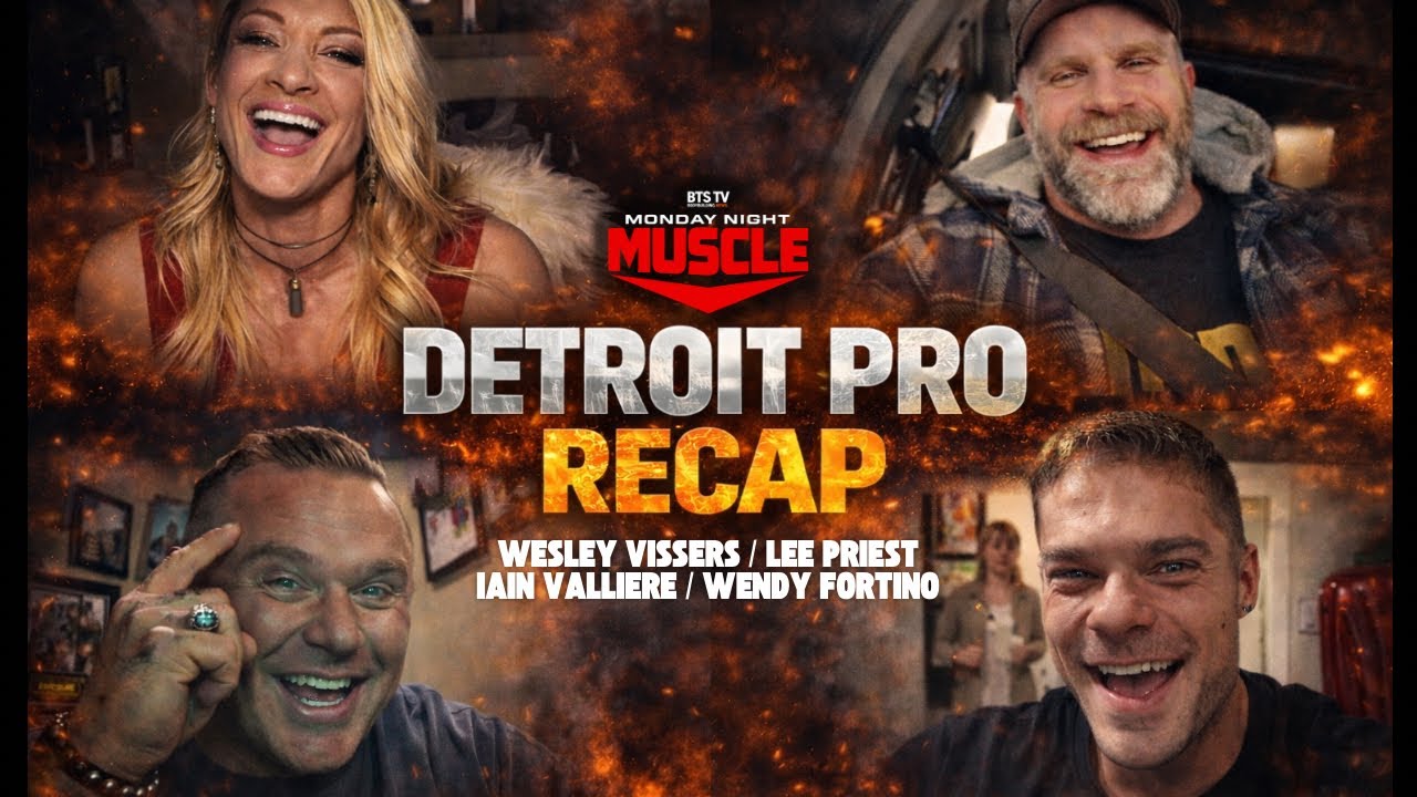 Monday Night Muscle / VISSERS JOINS Detroit Pro Recap / VALLIERE & PRIEST joins Monday Night Muscle