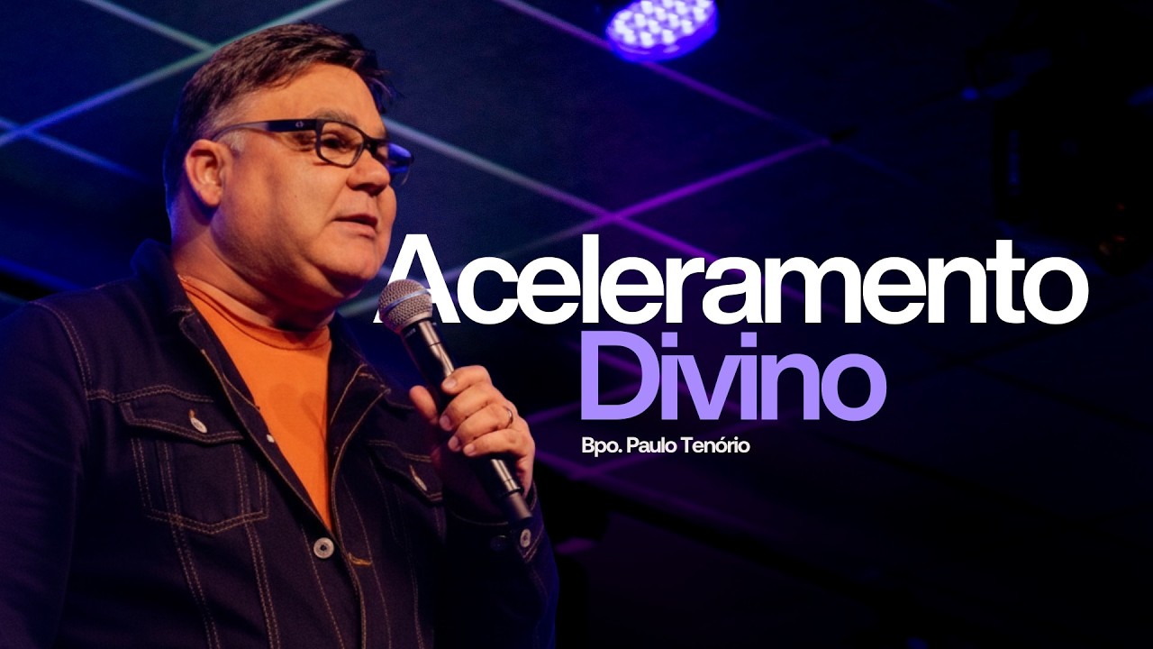 Aceleramento Divino - Bispo Paulo Tenório | Lagoinha Jundiaí
