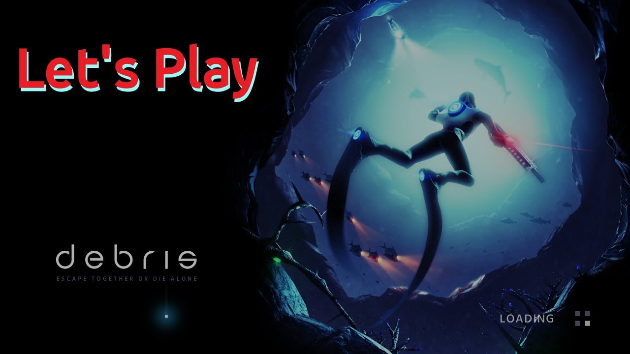 Let's Play - Debris (Light and Teeth)