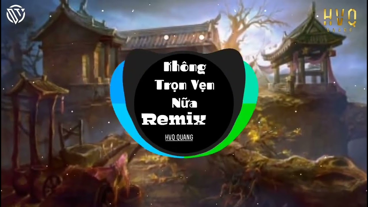 Nonstop 2022  Kh&ocirc;ng Trọn Vẹn Nữa  Ch&acirc;u Khải Phong  Nhạc Trẻ  Remix 2022