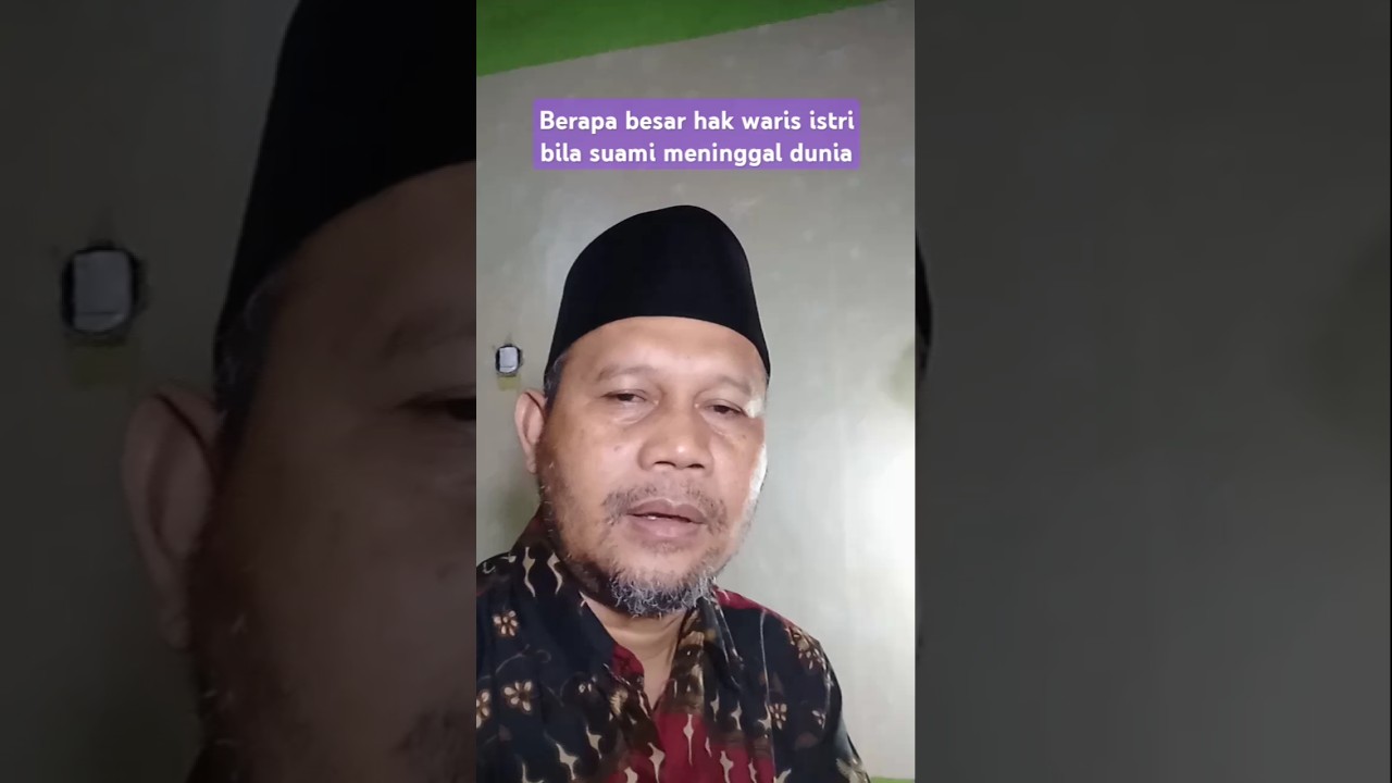 Berapa banyak hak waris istri bila suaminya meninggal dunia #bagianhakistri #hakwarisistri #warisan