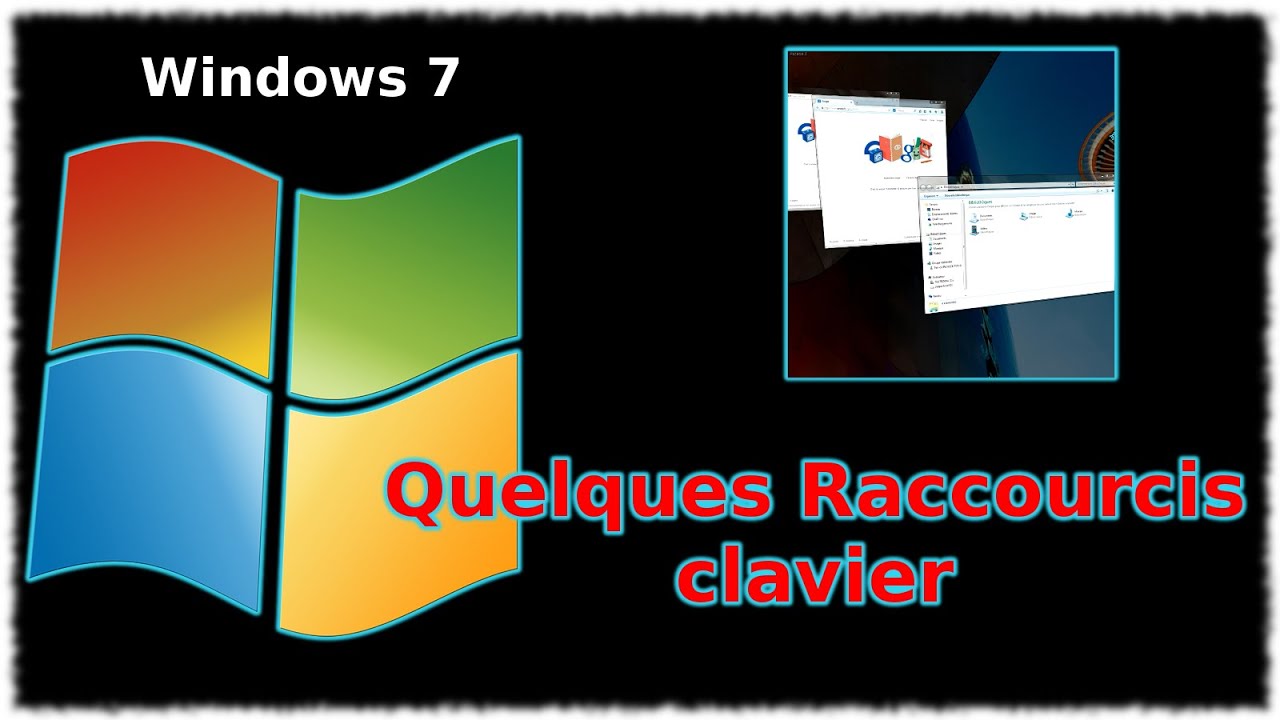Tuto Windows 7 - Quelques Raccourcis clavier