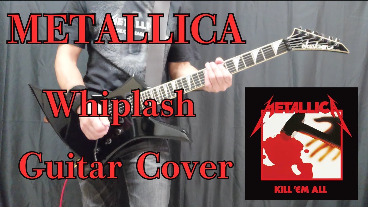 METALLICA【Whiplash】Guitar Cover