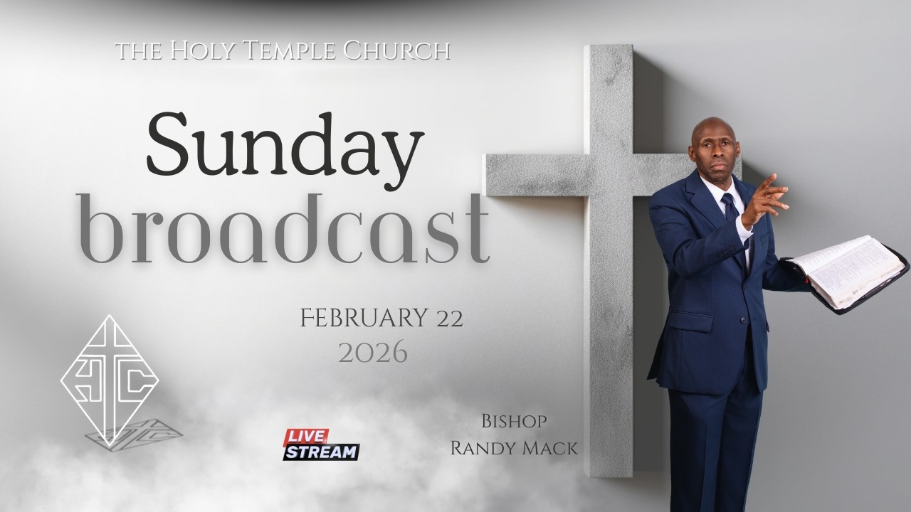 The Holy Temple Church: Feb. 22, 2026 Sun. Live Broadcast*
